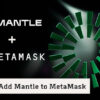 How to Add Mantle to MetaMask: A Comprehensive Guide
