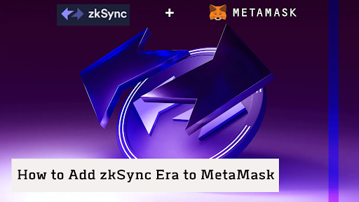 How to Add zkSync Era to MetaMask: Your Step-by-Step Guide