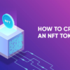How to Create an NFT: A Complete Guide for Beginners