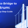 How to Bridge ETH to Arbitrum: A Complete Guide